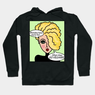 Blondes Have More Fun When They Go Vegan Hoodie